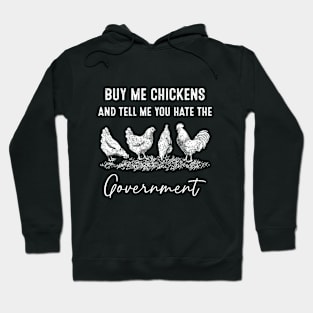 Buy Me Chickens And Tell Me You Hate The Government Hoodie